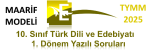 10. Sınıf Türk Dili ve Edebiyatı ,1. Dönem 1. Yazılı Sınav, Yeni 2025, TYMM Maarif Modeli