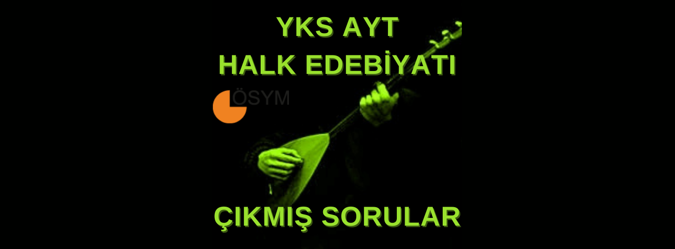 YKS-AYT-HALK-EDEBIYATI-CIKMIS-SORULAR-EDEBIYAT-TURKCE